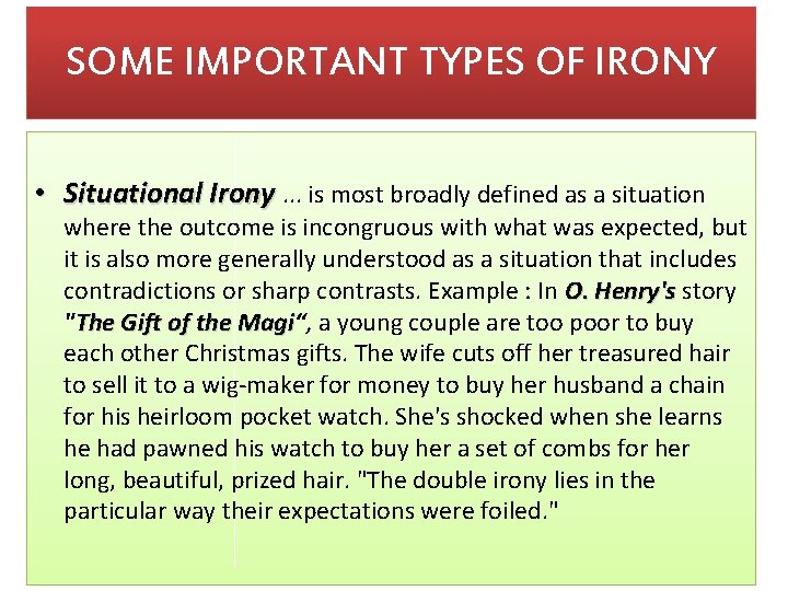 SOME IMPORTANT TYPES OF IRONY • Situational Irony. . . is most broadly defined