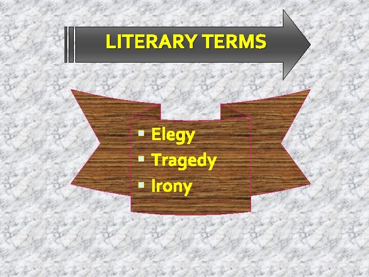 LITERARY TERMS Elegy Tragedy Irony 