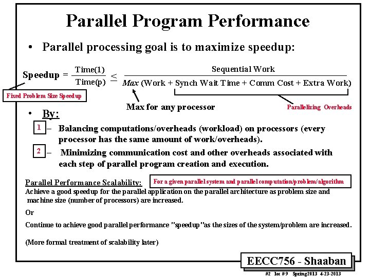 Parallel Program Performance • Parallel processing goal is to maximize speedup: Speedup = Sequential