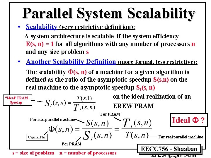 Parallel System Scalability • Scalability (very restrictive definition): A system architecture is scalable if