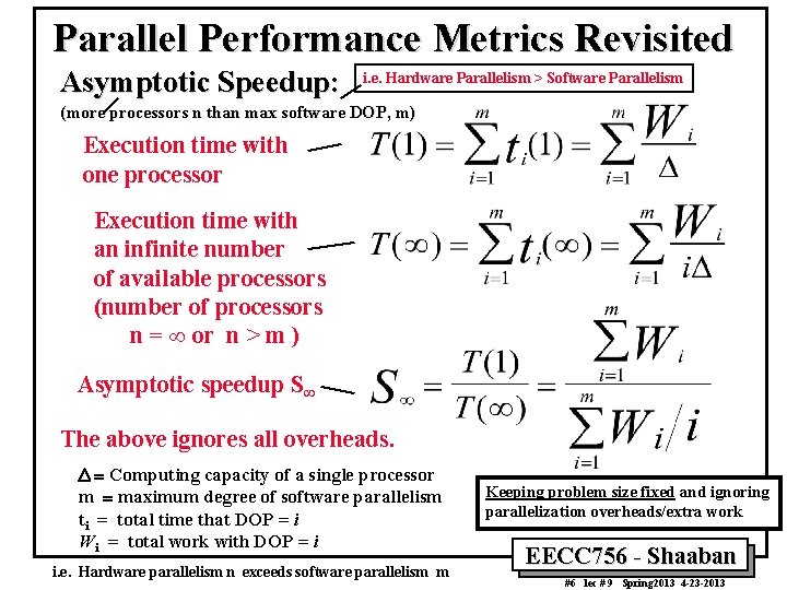 Parallel Performance Metrics Revisited Asymptotic Speedup: i. e. Hardware Parallelism > Software Parallelism (more