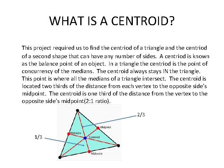 WHAT IS A CENTROID? This project required us to find the centriod of a