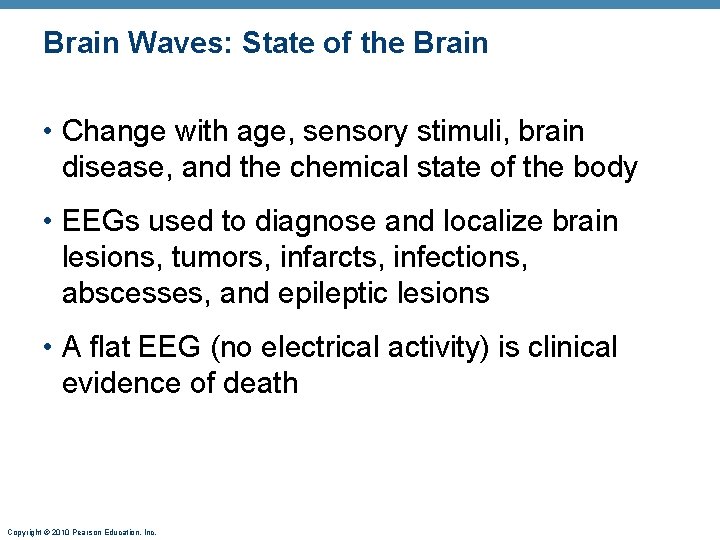 Brain Waves: State of the Brain • Change with age, sensory stimuli, brain disease,