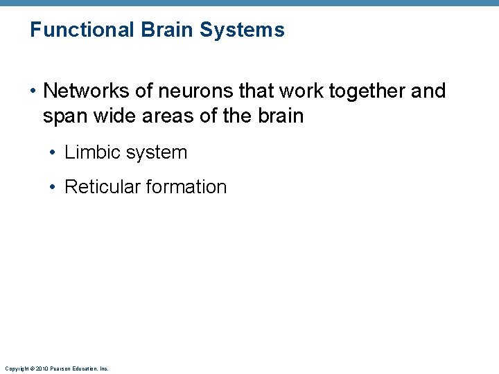 Functional Brain Systems • Networks of neurons that work together and span wide areas