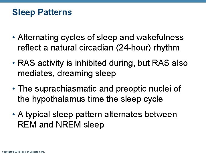 Sleep Patterns • Alternating cycles of sleep and wakefulness reflect a natural circadian (24