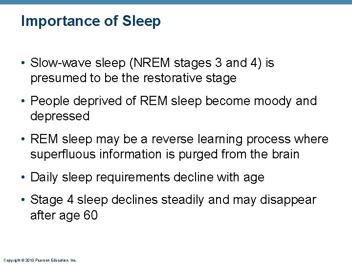 Importance of Sleep • Slow-wave sleep (NREM stages 3 and 4) is presumed to