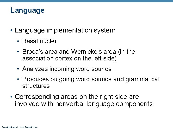 Language • Language implementation system • Basal nuclei • Broca’s area and Wernicke’s area