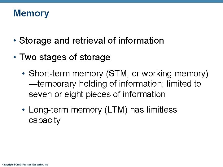 Memory • Storage and retrieval of information • Two stages of storage • Short-term