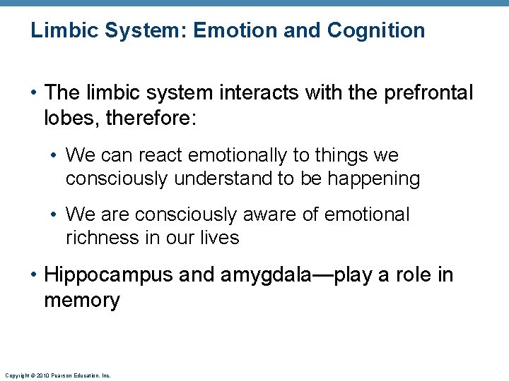 Limbic System: Emotion and Cognition • The limbic system interacts with the prefrontal lobes,