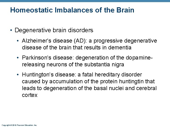 Homeostatic Imbalances of the Brain • Degenerative brain disorders • Alzheimer’s disease (AD): a