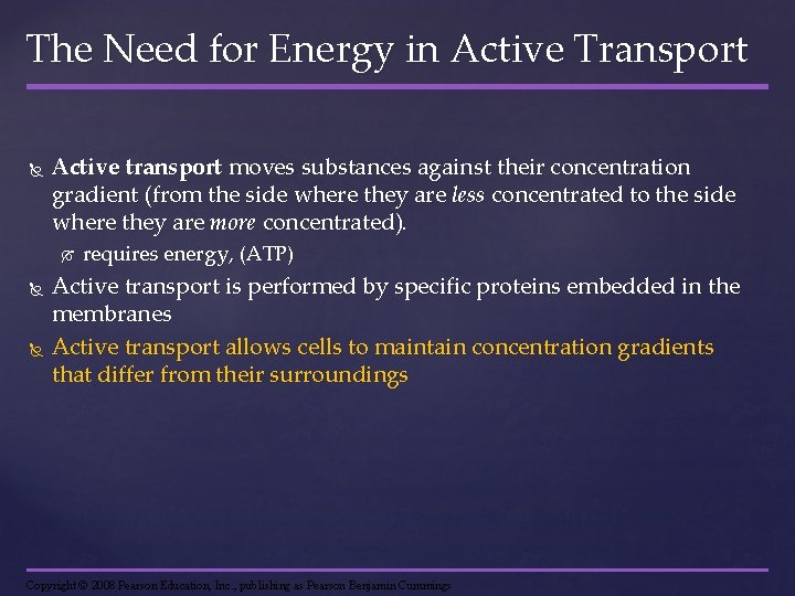 The Need for Energy in Active Transport Active transport moves substances against their concentration