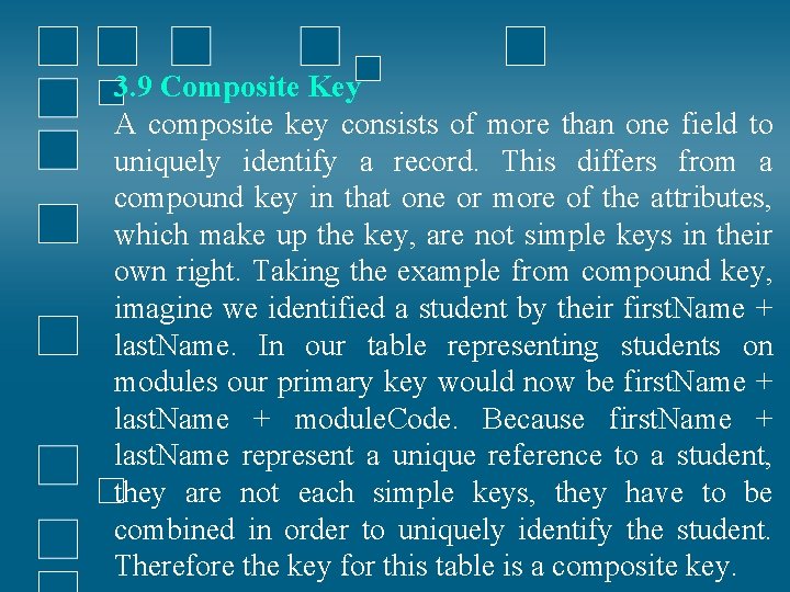 3. 9 Composite Key A composite key consists of more than one field to