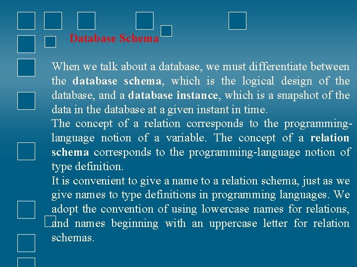 Database Schema When we talk about a database, we must differentiate between the database