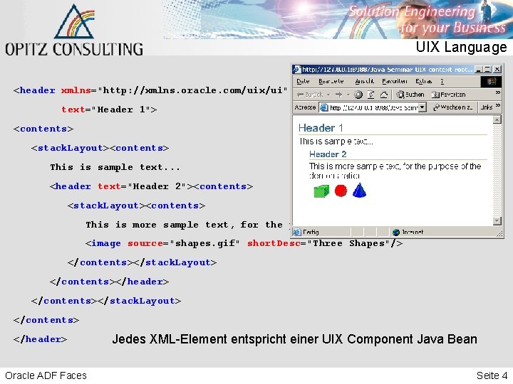 UIX Language <header xmlns="http: //xmlns. oracle. com/uix/ui" text="Header 1"> <contents> <stack. Layout><contents> This is