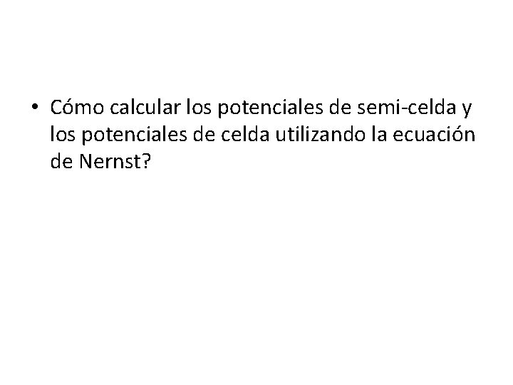  • Cómo calcular los potenciales de semi-celda y los potenciales de celda utilizando