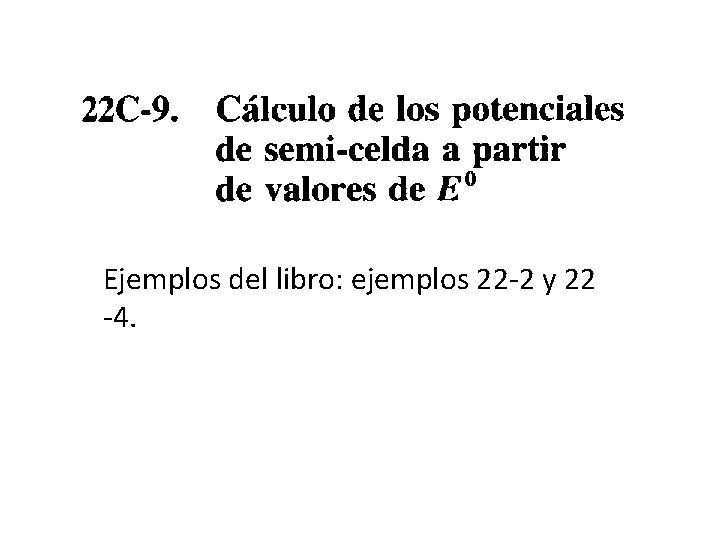 Ejemplos del libro: ejemplos 22 -2 y 22 -4. 