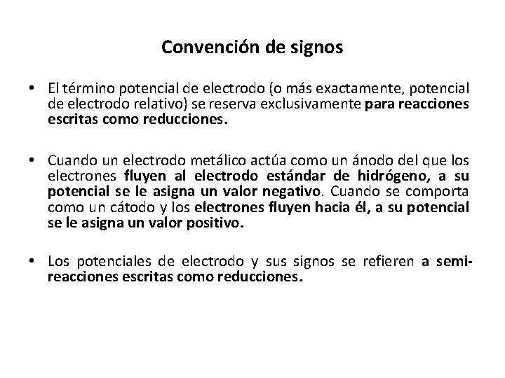 Convención de signos • El término potencial de electrodo (o más exactamente, potencial de