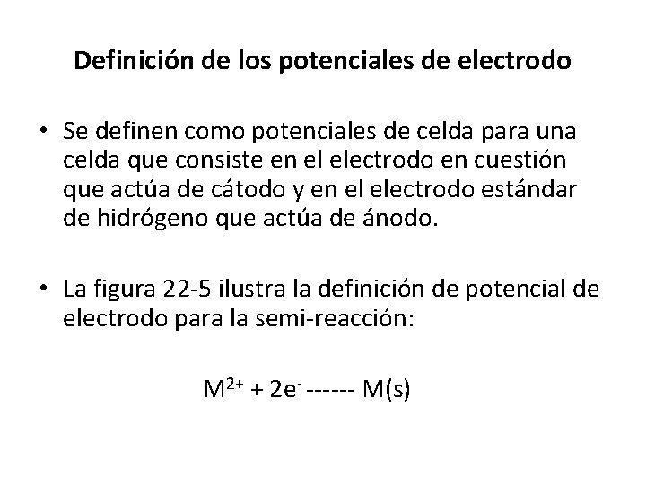 Definición de los potenciales de electrodo • Se definen como potenciales de celda para