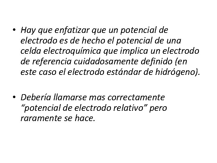  • Hay que enfatizar que un potencial de electrodo es de hecho el