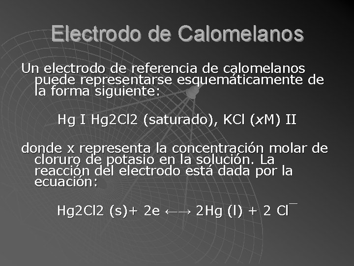 Electrodo de Calomelanos Un electrodo de referencia de calomelanos puede representarse esquemáticamente de la