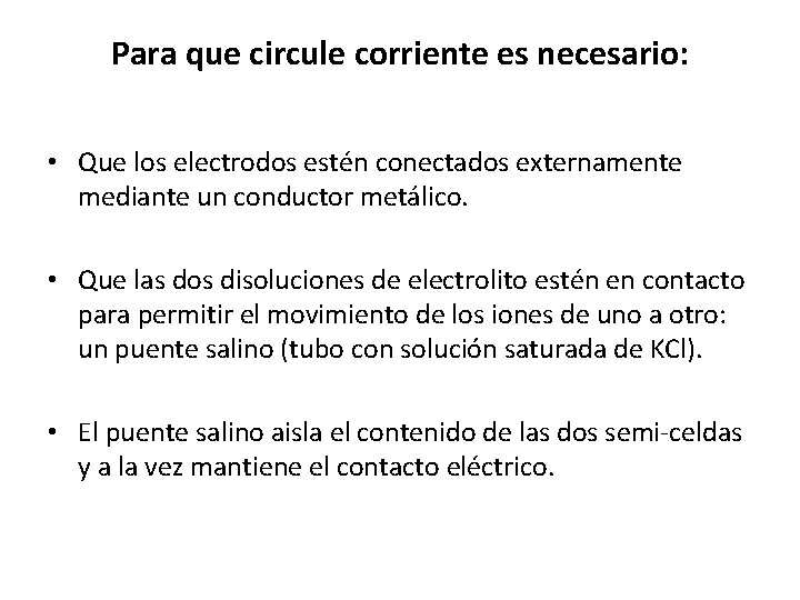 Para que circule corriente es necesario: • Que los electrodos estén conectados externamente mediante