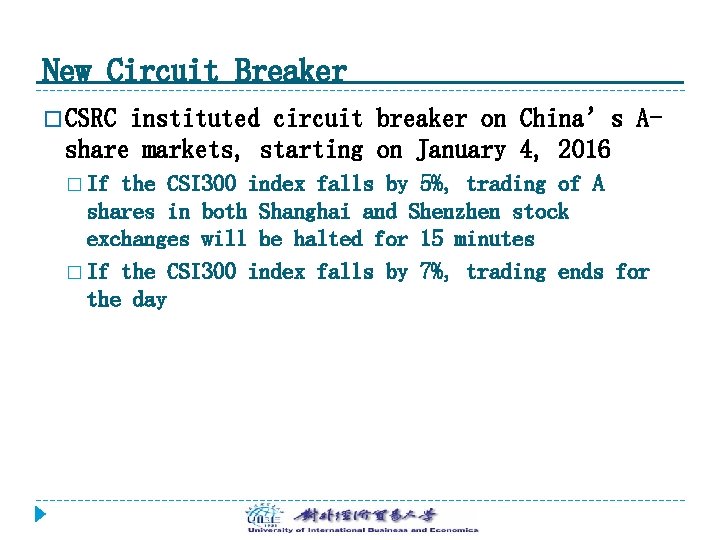 New Circuit Breaker � CSRC instituted circuit breaker on China’s Ashare markets, starting on