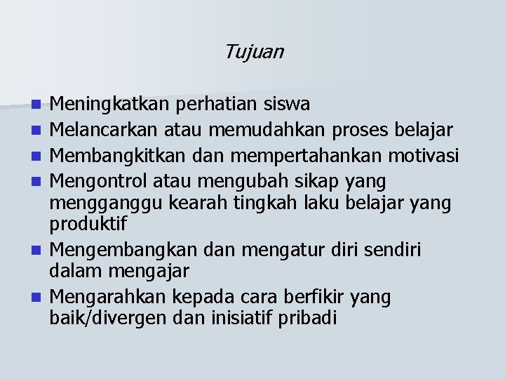 Tujuan n n n Meningkatkan perhatian siswa Melancarkan atau memudahkan proses belajar Membangkitkan dan