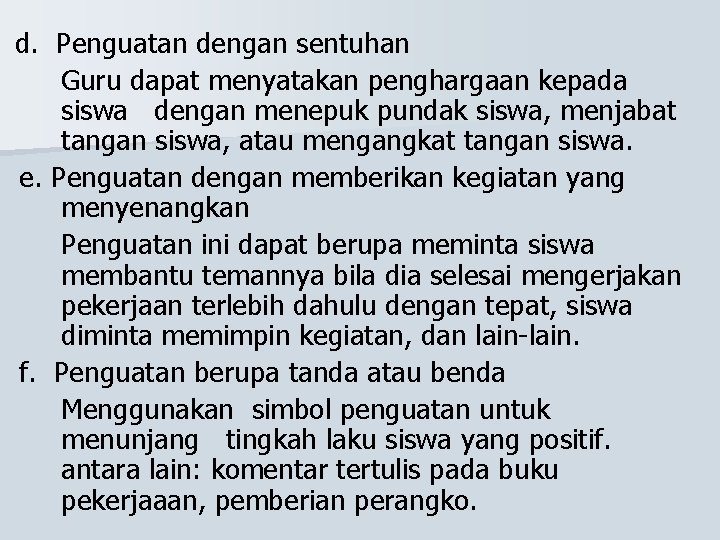 d. Penguatan dengan sentuhan Guru dapat menyatakan penghargaan kepada siswa dengan menepuk pundak siswa,