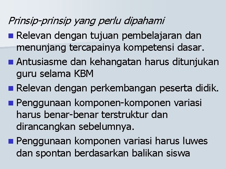 Prinsip-prinsip yang perlu dipahami n Relevan dengan tujuan pembelajaran dan menunjang tercapainya kompetensi dasar.