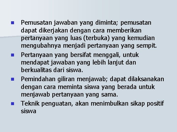 n n Pemusatan jawaban yang diminta; pemusatan dapat dikerjakan dengan cara memberikan pertanyaan yang