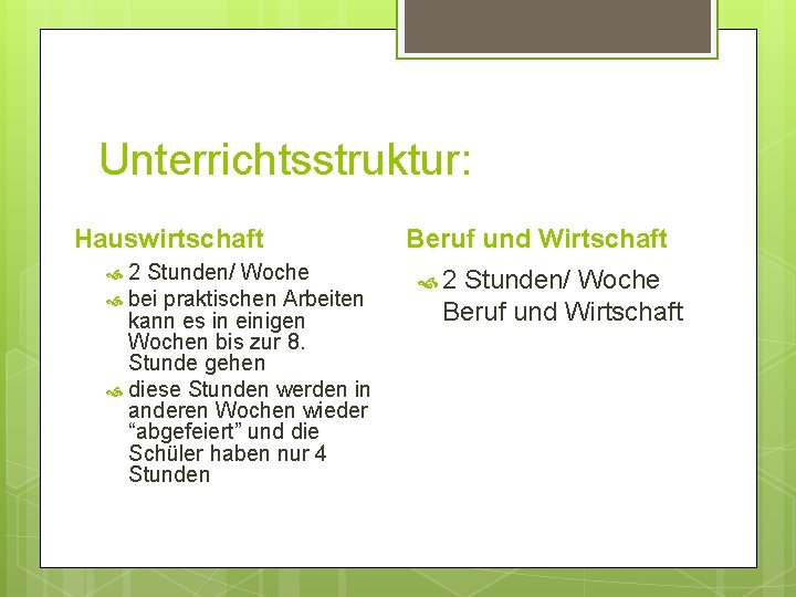 Unterrichtsstruktur: Hauswirtschaft 2 Stunden/ Woche bei praktischen Arbeiten kann es in einigen Wochen bis