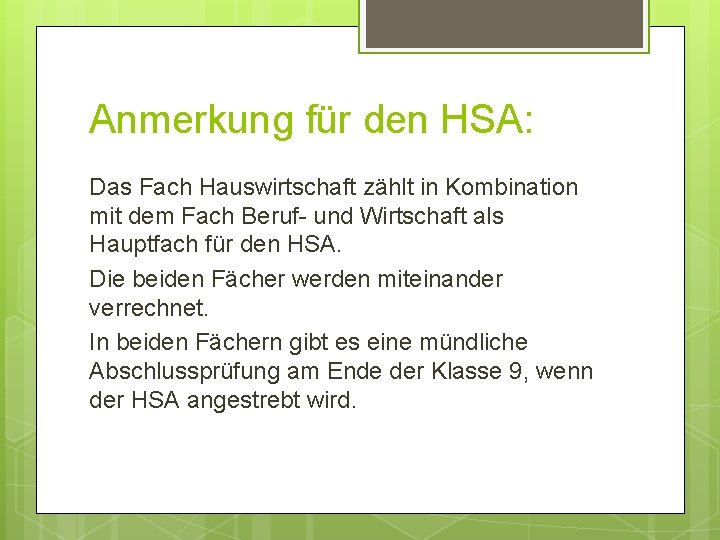 Anmerkung für den HSA: Das Fach Hauswirtschaft zählt in Kombination mit dem Fach Beruf-