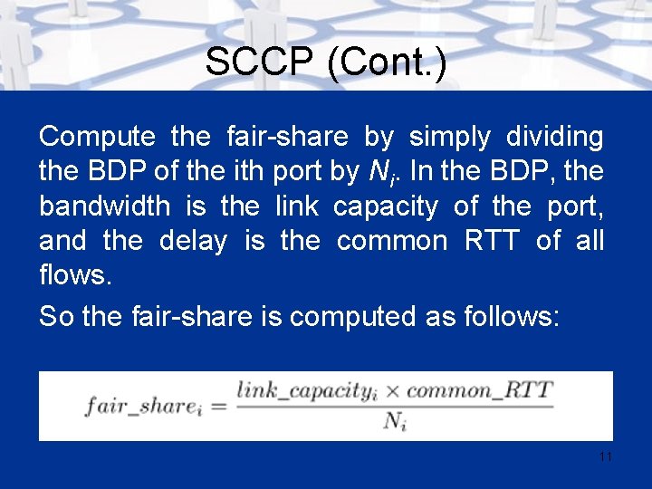 SCCP (Cont. ) Compute the fair-share by simply dividing the BDP of the ith