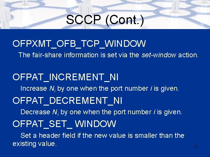 SCCP (Cont. ) OFPXMT_OFB_TCP_WINDOW The fair-share information is set via the set-window action. OFPAT_INCREMENT_NI