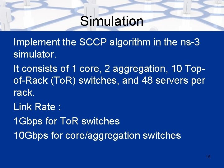 Simulation Implement the SCCP algorithm in the ns-3 simulator. It consists of 1 core,