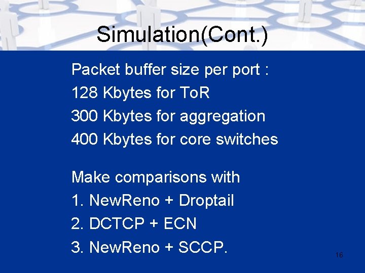 Simulation(Cont. ) Packet buffer size per port : 128 Kbytes for To. R 300