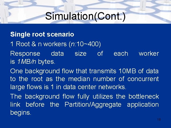 Simulation(Cont. ) Single root scenario 1 Root & n workers (n: 10~400) Response data
