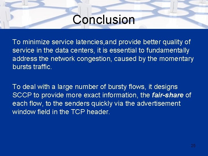 Conclusion To minimize service latencies, and provide better quality of service in the data