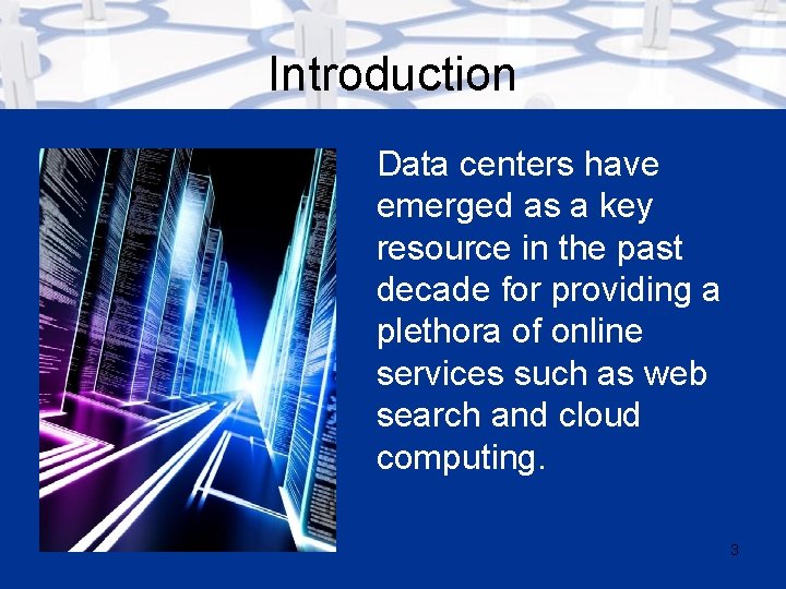 Introduction Data centers have emerged as a key resource in the past decade for