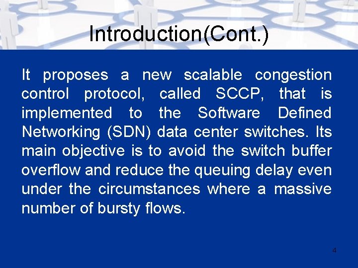 Introduction(Cont. ) It proposes a new scalable congestion control protocol, called SCCP, that is