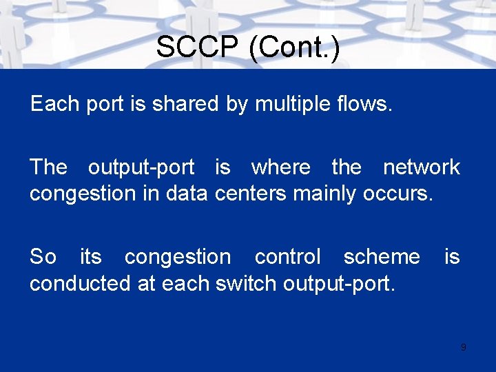 SCCP (Cont. ) Each port is shared by multiple flows. The output-port is where