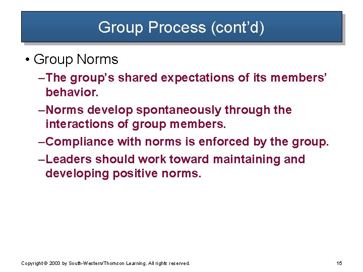 Group Process (cont’d) • Group Norms – The group’s shared expectations of its members’