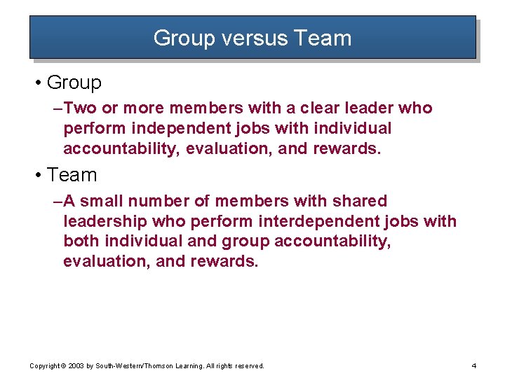 Group versus Team • Group – Two or more members with a clear leader