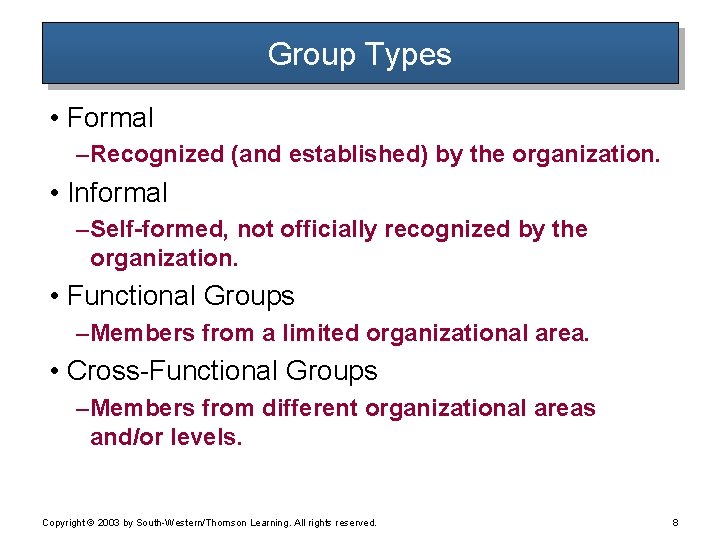 Group Types • Formal – Recognized (and established) by the organization. • Informal –