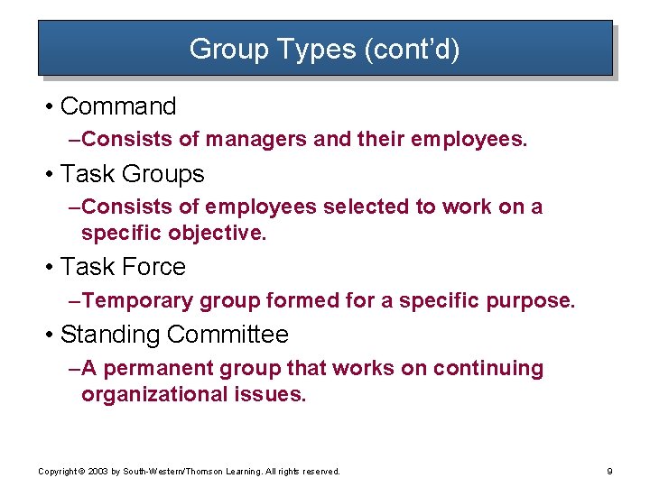 Group Types (cont’d) • Command – Consists of managers and their employees. • Task