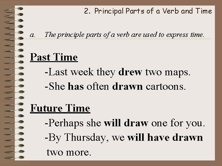 2. Principal Parts of a Verb and Time a. The principle parts of a