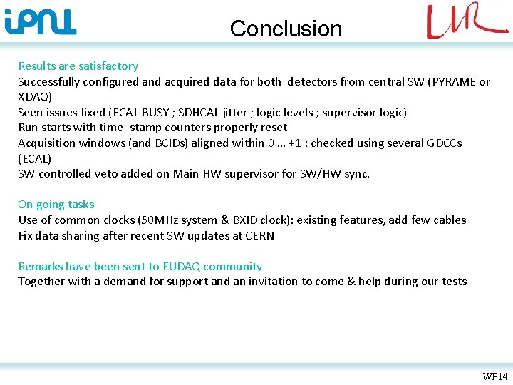 Conclusion Results are satisfactory Successfully configured and acquired data for both detectors from central