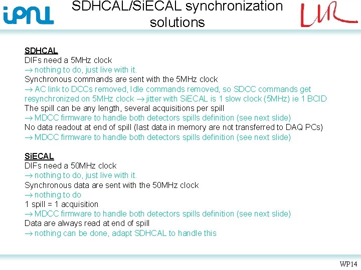 SDHCAL/Si. ECAL synchronization solutions SDHCAL DIFs need a 5 MHz clock nothing to do,