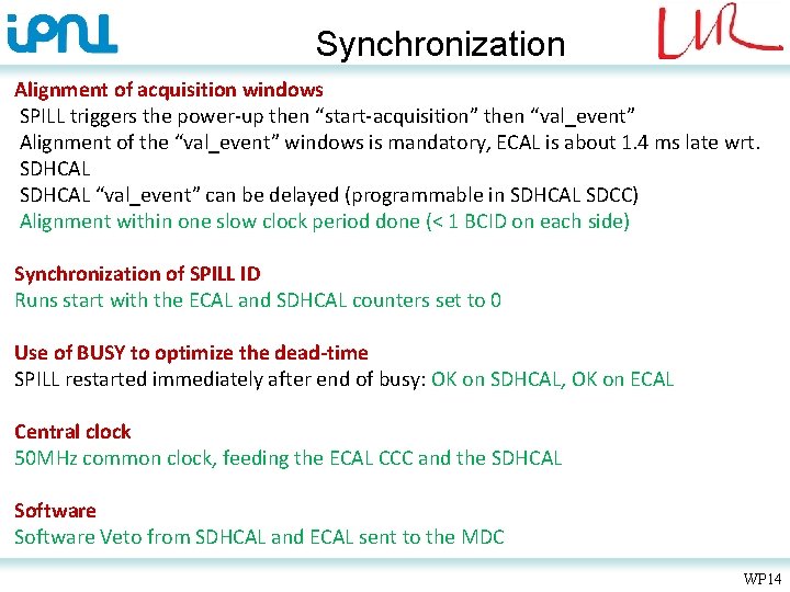 Synchronization Alignment of acquisition windows SPILL triggers the power-up then “start-acquisition” then “val_event” Alignment