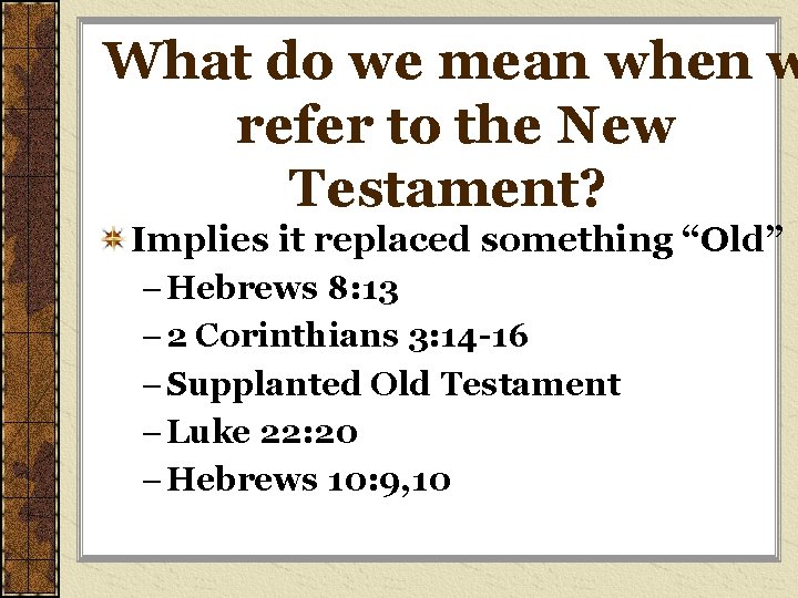 What do we mean when w refer to the New Testament? Implies it replaced